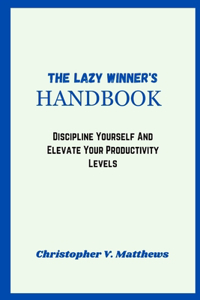 The, Lazy Winner's Handbook