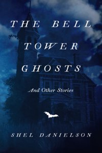 Bell Tower Ghosts and Other Stories