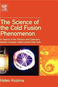 The Science of the Cold Fusion Phenomenon