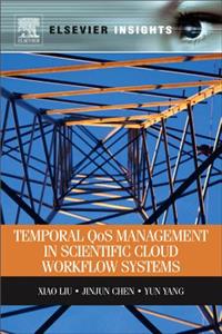 Temporal Qos Management in Scientific Cloud Workflow Systems