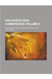 Archaeologia Cambrensis Volume 5