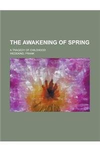 The Awakening of Spring; A Tragedy of Childhood
