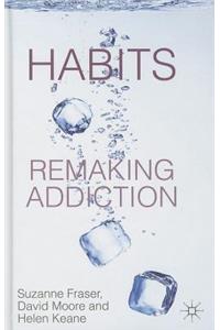 Habits: Remaking Addiction