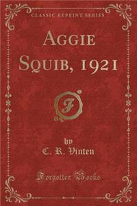 Aggie Squib, 1921 (Classic Reprint)