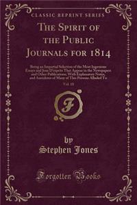 The Spirit of the Public Journals for 1814, Vol. 18