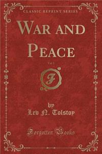 War and Peace, Vol. 1 (Classic Reprint)