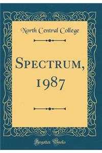 Spectrum, 1987 (Classic Reprint)