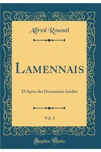 Lamennais, Vol. 1: D'Aprï¿½s Des Documents Inï¿½dits (Classic Reprint)