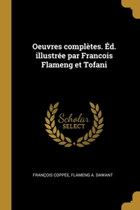 Oeuvres complètes. Éd. illustrée par Francois Flameng et Tofani