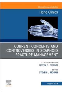 Current Concepts and Controversies in Scaphoid Fracture Management, an Issue of Hand Clinics