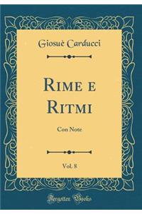 Rime E Ritmi, Vol. 8: Con Note (Classic Reprint)