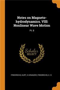 Notes on Magneto-Hydrodynamics. VIII