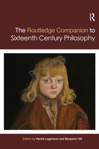 Routledge Companion to Sixteenth Century Philosophy