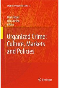 Organized Crime: Culture, Markets and Policies