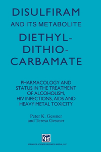 Disulfiram and Its Metabolite, Diethyldithiocarbamate