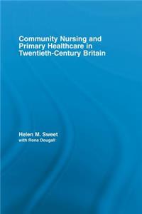 Community Nursing and Primary Healthcare in Twentieth-Century Britain