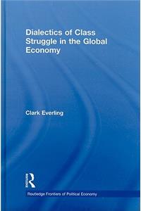 Dialectics of Class Struggle in the Global Economy