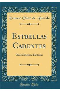 Estrellas Cadentes: Odes CanÃ§Ãµes E Fantasias (Classic Reprint)