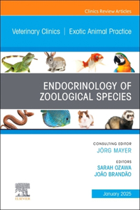 Endocrinology of Zoological Companion Animals, an Issue of Veterinary Clinics of North America: Exotic Animal Practice