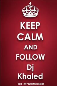 Keep Calm and Follow DJ Khaled 2018-2019 Supreme Planner