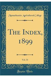 The Index, 1899, Vol. 31 (Classic Reprint)