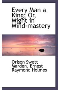Every Man a King; Or, Might in Mind-Mastery