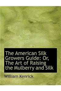 The American Silk Growers Guide
