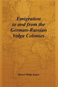 Emigration to and from the German-Russian Volga Colonies