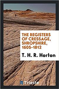 The Registers of Cressage, Shropshire, 1605-1812