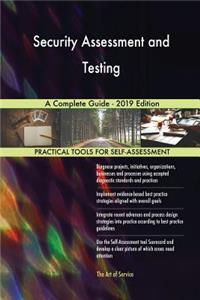 Security Assessment and Testing A Complete Guide - 2019 Edition
