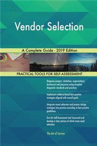 Vendor Selection A Complete Guide - 2019 Edition