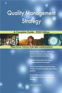 Quality Management Strategy A Complete Guide - 2020 Edition