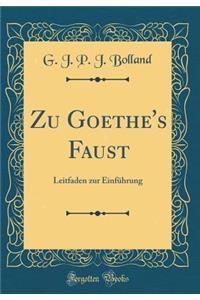 Zu Goethe's Faust: Leitfaden zur Einführung (Classic Reprint)