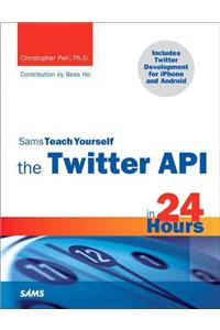 Sams Teach Yourself the Twitter API in 24 Hours