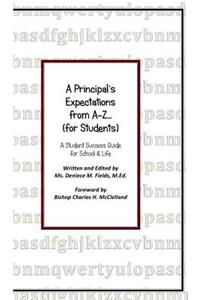 A Principal's Expectations from A-Z...: For Students
