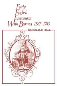 Early English Intercourse with Burma, 1587-1743 and the Tragedy of Negrais