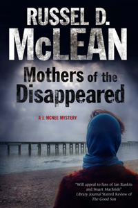 Mothers of the Disappeared: a J. McNee Mystery Set in Scotla