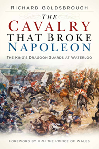 Cavalry That Broke Napoleon