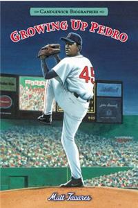 Growing Up Pedro: Candlewick Biographies