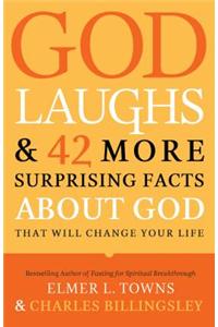 God Laughs & 42 More Surprising Facts about God That Will Change Your Life