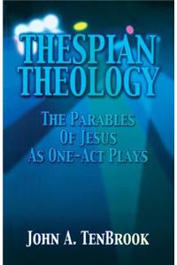 Thespian Theology Parables of