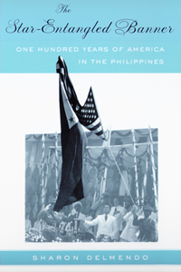 The Star-Entangled Banner: One Hundred Years of America in the Philippines