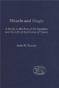 Miracle and Magic: A Study in the Act of the Apostles and the Life of Apollonius of Tyana