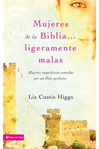 Mujeres de la Biblia Ligeramente Malas