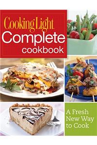 Cooking Light Complete Cookbook: A Fresh New Way to Cook