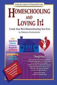 Homeschooling and Loving It!: Create Your Best Homeschooling Year Ever