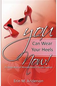 You Can Wear Your Heels Now!