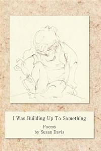 I Was Building Up to Something