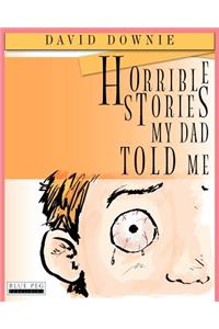 Horrible Stories My Dad Told Me