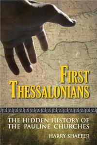 First Thessalonians: The Hidden History of the Pauline Churches